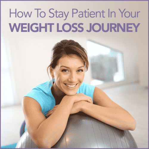 A woman smiling and leaning on an exercise ball with the words "How To Stay Patient In Your Weight Loss Journey"