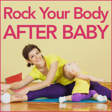 woman stretching with her baby and the words Rock Your Body After Baby