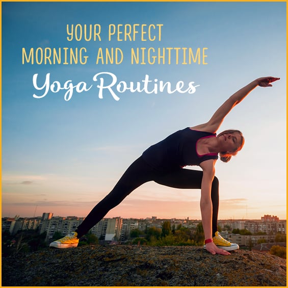 Use these morning and nighttime yoga routines to wake up and wind down.