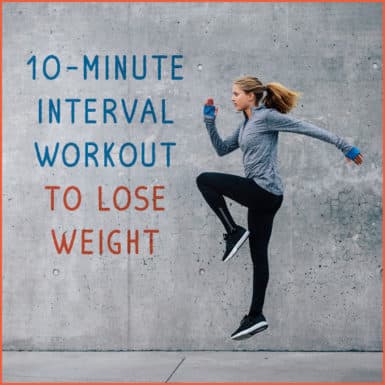 Try this 10-minute interval workout to lose weight fast.