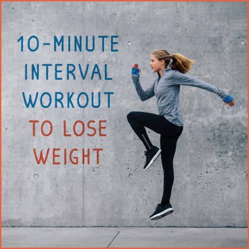 Try this 10-minute interval workout to lose weight fast.