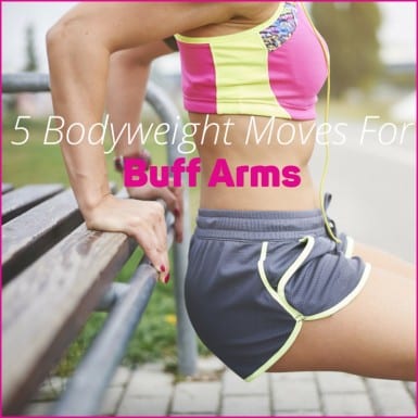 Try these 5 bodyweight moves to tone your arms today.