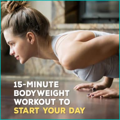 Start your day on the right foot with this 15 minute workout.