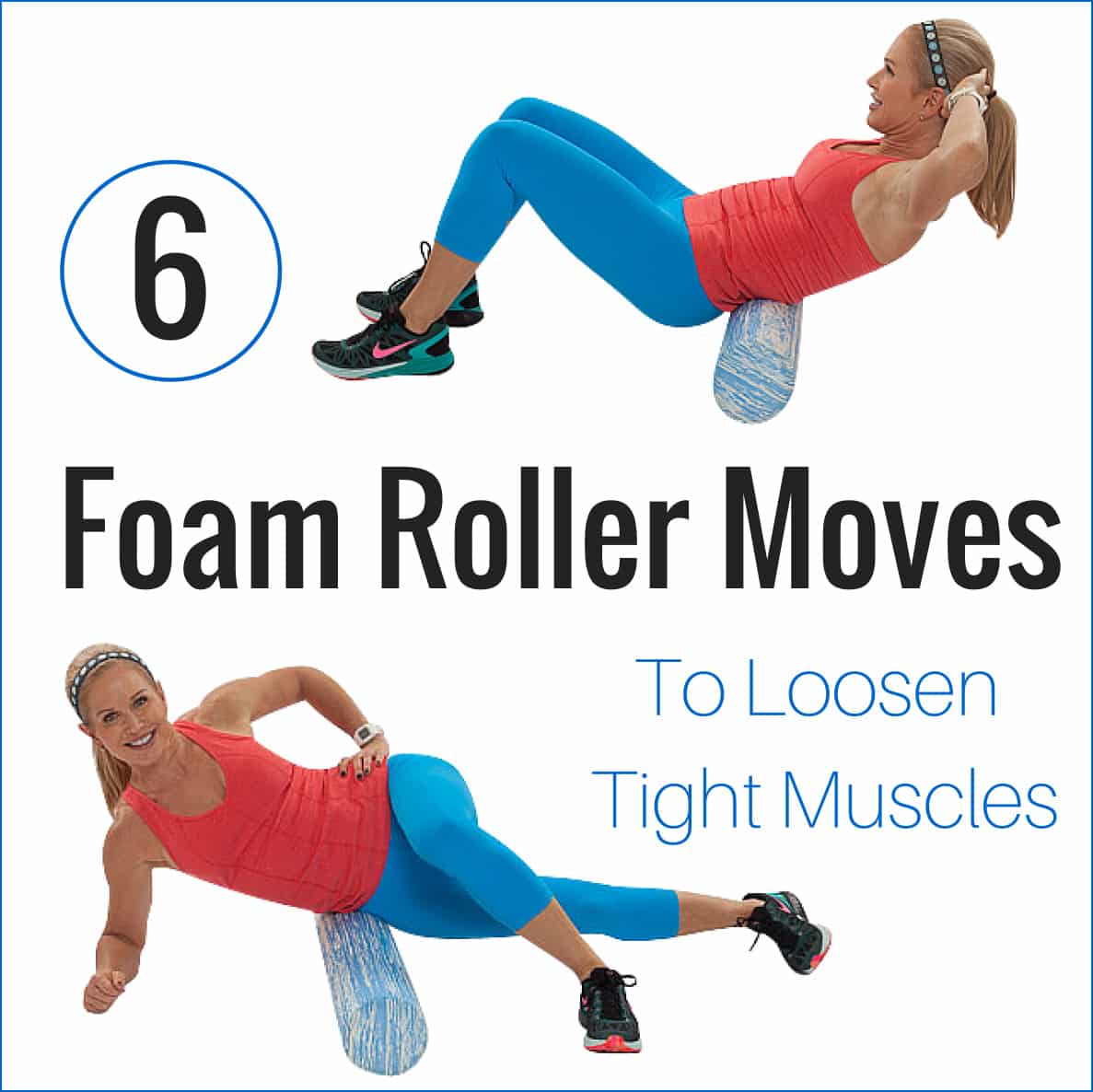 6 Foam Roller Moves To Loosen Tight Muscles  Get Healthy U
