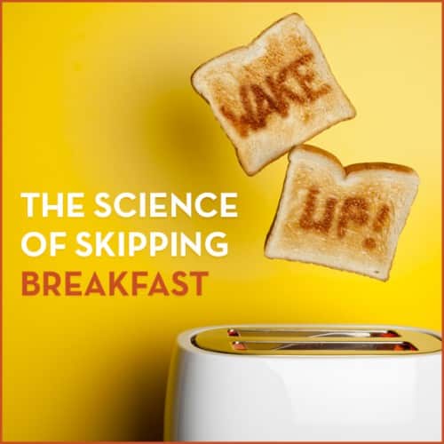 A toaster popping out toast that says Wake Up with the words "The Science Of Skipping Breakfast"