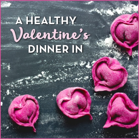 A Healthy Valentine S Day Dinner In Get Healthy U