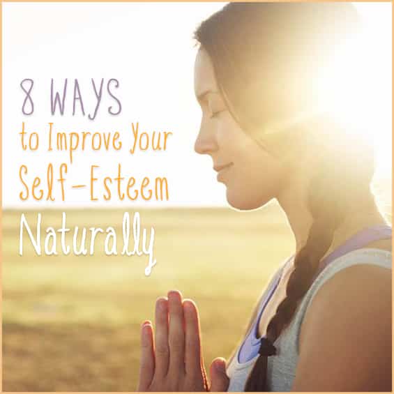 8-ways-to-improve-your-self-esteem-naturally-get-healthy-u