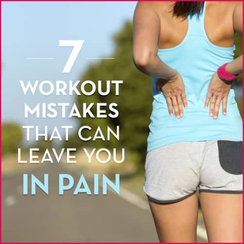 These 7 little workout mistakes will leave you in BIG pain!