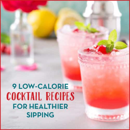 Cheers to nine low-calorie delicious cocktail recipes for healthier sipping this summer
