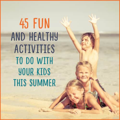 Kids on the beach with text: "45 Fun and Healthy Activities To Do With Your Kids This Summer"