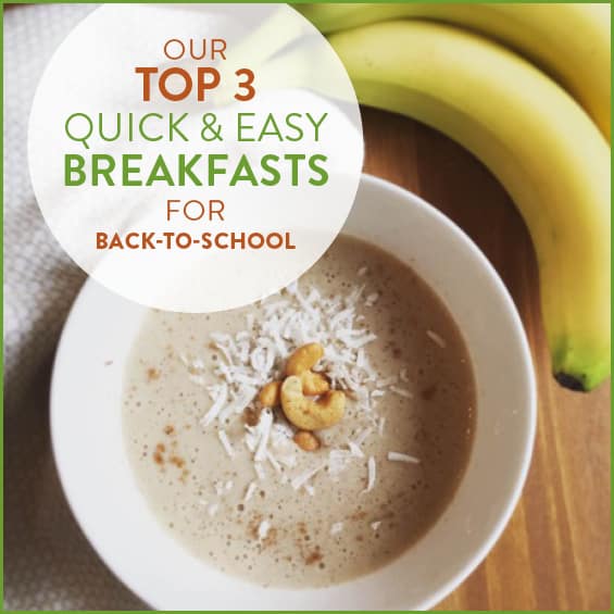 3 Quick & Easy Breakfasts For Back-to-School