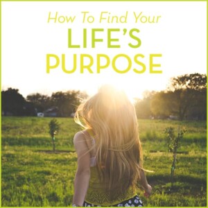 How To Find Your Life's Purpose