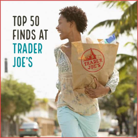 These are our favorite finds from Trader Joe's based on price, taste and healthiness!