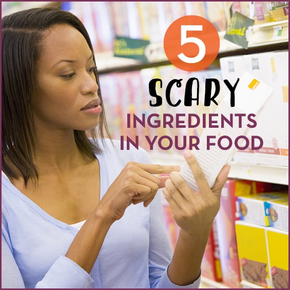 5 Scary Ingredients In Your Food - Get Healthy U