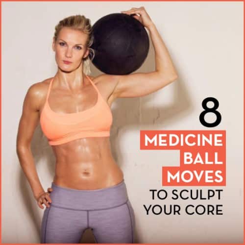 Sculpt and strengthen your core with these eight no-fail medicine ball moves.
