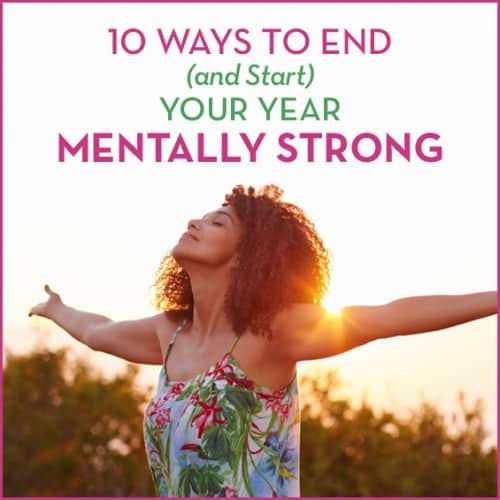 Finish the year off strong by learning these 10 effective ways to become mentally resilient and head into next year feeling better than ever!