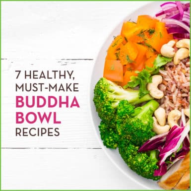 Bowl of veggies and grains with text "7 Healthy, Must-Have Buddha Bowl Recipes"
