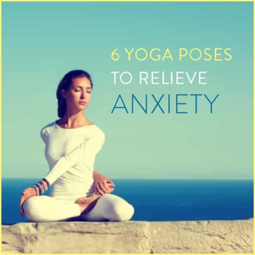 Relieve anxiety with these six calm-inducing yoga poses.
