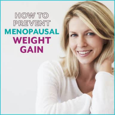 Learn what causes menopausal weight gain and how to prevent is.