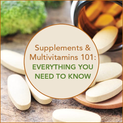 We've got everything you've ever wanted to know about supplements and multivitamins.