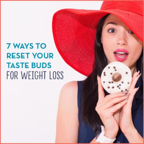 Feel like your taste buds are sabotaging your weight loss efforts? Then find out 7 ways to reset your taste buds.