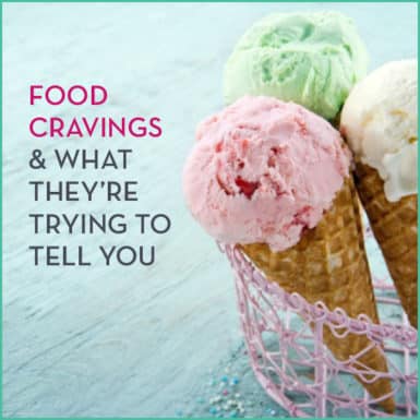 Experiencing food cravings? Here's what your body may be trying to tell you.