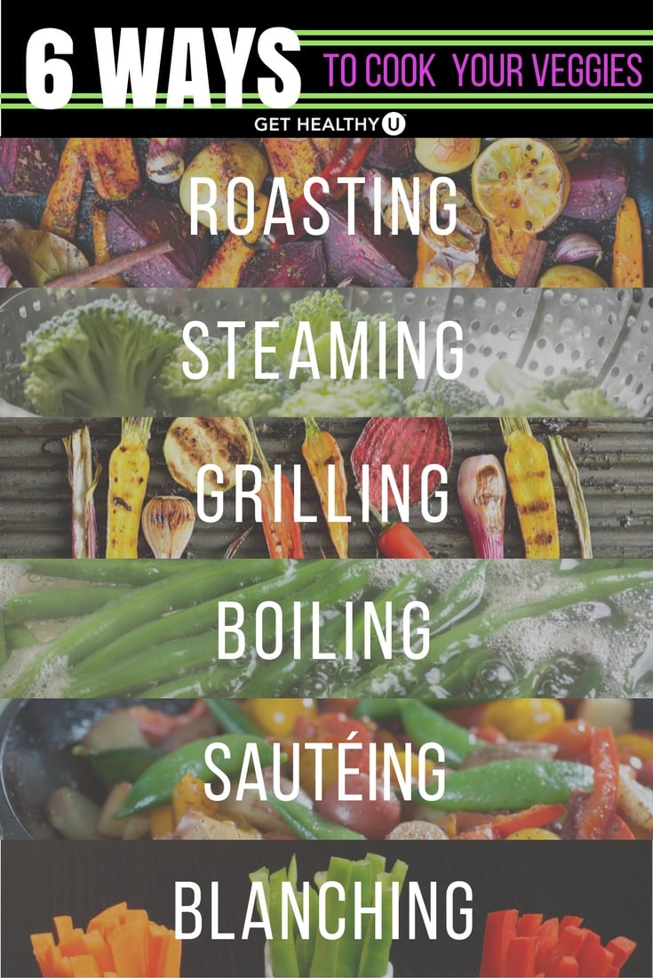 Try 6 easy ways to cook your veggies to keep your meals interesting!