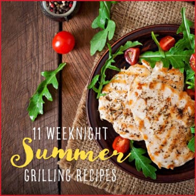 Kick back and enjoy summer with these easy and healthy grilling recipes quick enough for weeknights.