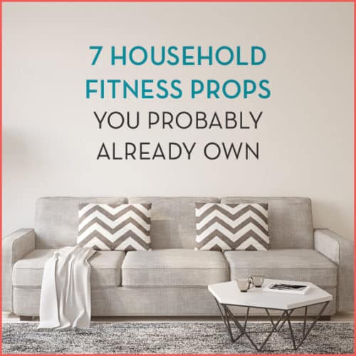 Living room couch and coffee table with text: 7 Household Fitness Props You Probably Already Own