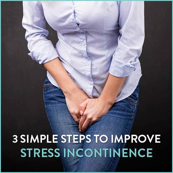 3 Simple Steps to Improve Stress Incontinence Get Healthy U