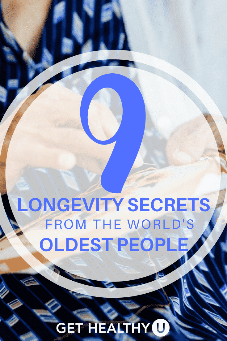 Check out these 9 secrets to longevity straight from some of the world's oldest people!