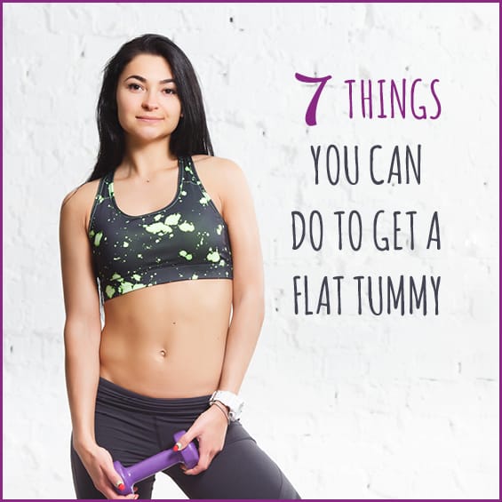 7 Things You Can Do To Get A Flat Tummy