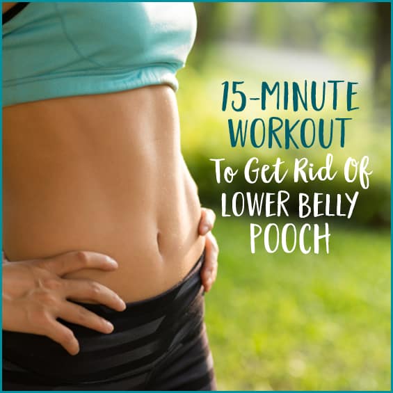 15-Minute Workout To Get Rid Of Lower Belly Pooch - Get ...