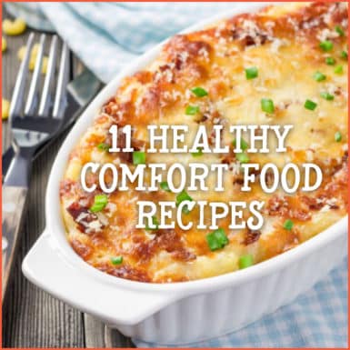 Comfort food doesn't always mean bad for you. These 11 recipes prove comfort food can still be good for you.
