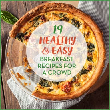 Feeding a crowd? Try these 19 healthy and easy breakfast recipes everyone will love.