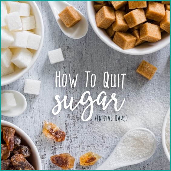 How To Quit Sugar in 5 Days