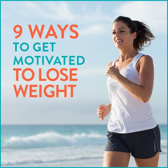 9 Ways To Get Motivated To Lose Weight