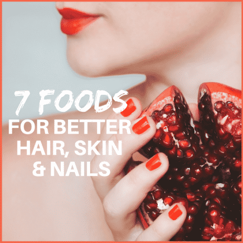 The foods you should be eating for better hair skin and nails