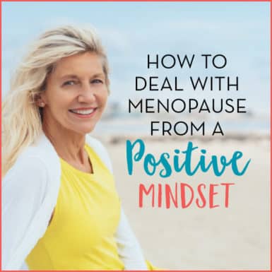 Middle aged woman smiling on beach with text: How To Deal with Menopause From a Positive Mindset