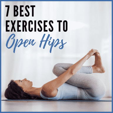 7 Best Exercises To Open Hips