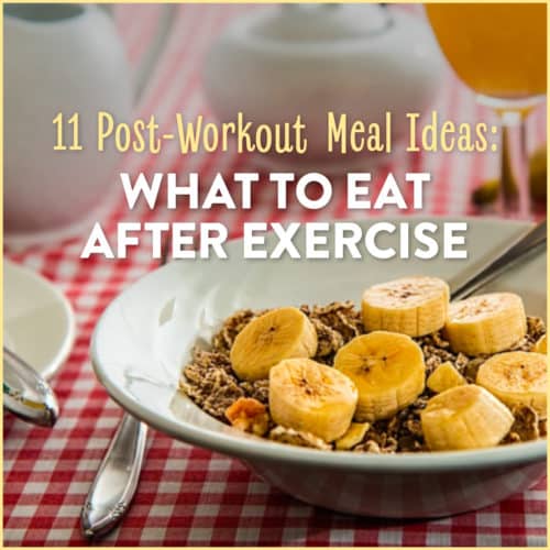 Bowl of oatmeal with bananas with text: 11 Post-Workout Meal Ideas: What To East After Exercise