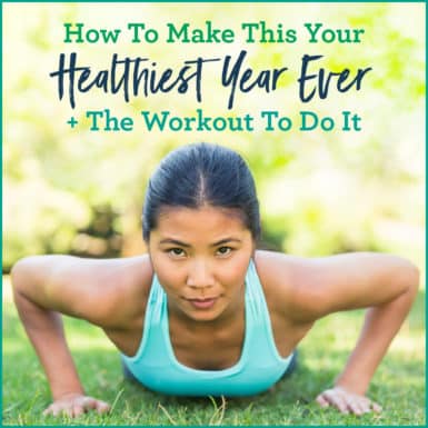 Woman wearing a bright blue tank top holding the bottom of a push-up with text "How to make this your healthiest year ever (+the workout to do it)."