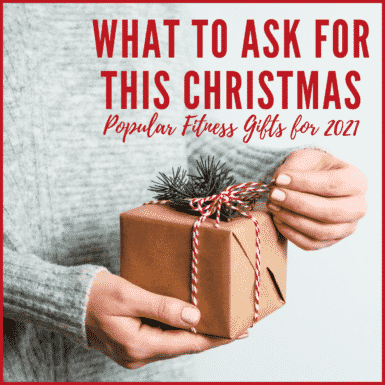 Holiday gift box being held with text "What to ask for this Christmas, Popular Fitness Gifts for 2021"